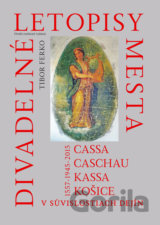 Divadelné letopisy mesta Cassa, Caschau, Kassa, Košice