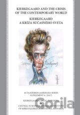 Kierkegaard and the Crisis of the Contemporary World /  Kierkegaard a kríza súčasného sveta