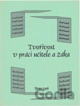Tvořivost v práci učitele a žáka : sborník z celostátního semináře k problematice tvořivosti v práci učitele a žáka, Brno, 30.1.1996
