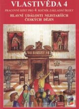 Vlastivěda 4 - Hlavní události nejstarších českých dějin (pracovní sešit)