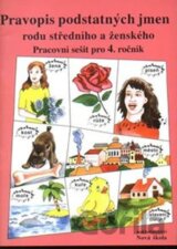 Pravopis podstatných jmen rodu ženského a středního - pracovní sešit pro 4. ročník