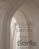 Jan Blažej Santini a svět jeho architektury