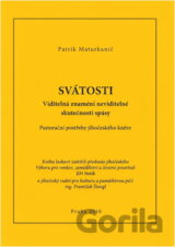 Svátosti : viditelná znamení neviditelné skutečnosti spásy : pastorační postřehy jihočeského kněze
