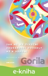 Jak mě mé životní zkušenosti dovedly až k vědomí