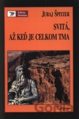 Svitá, až keď je celkom tma