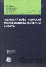 "Nemocná duše - nemocný mozek: klinická zkušenost a fakta"
