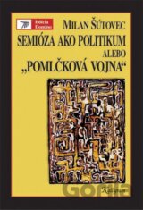 Semióza ako politikum alebo „pomlčková vojna“