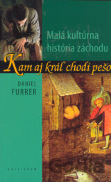 Kam aj kráľ chodí pešo