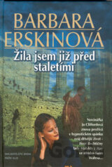 Žila jsem již před staletími