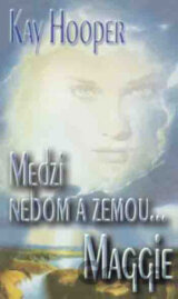 Medzi nebom a zemou - Maggie, Nell, Isabel (kolekcia 3 románov)
