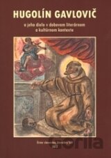 Hugolín Gavlovič a jeho dielo v dobovom literárnom a kultúrnom kontexte