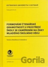 Formování čtenářské gramotnosti v prostředí školy se zaměřením na žáky mladšího školního věku