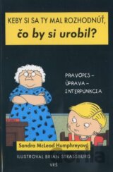Keby si sa ty mal rozhodnúť, čo by si urobil?