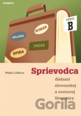 Sprievodca dielami slovenskej a svetovej literatúry B