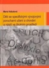 Děti se specifickými vývojovými poruchami učení a chování a násilí ve školním prostředí