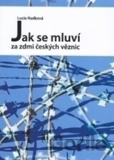 Jak se mluví za zdmi českých věznic