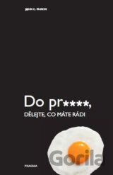 Do pr.…, dělejte, co máte rádi
