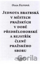 Jednota bratrská v městech pražských v době předbělohorské a rejstřík členů pražského sboru