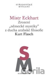 Mistr Eckhart. Zrození "německé mystiky" z ducha arabské filosofie