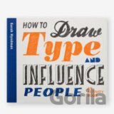 How to Draw Type and Influence People