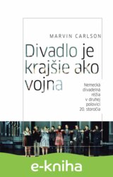 Divadlo je krajšie ako vojna. Nemecká divadelná réžia v druhej polovici 20. storočia