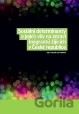 Sociální determinanty a jejich vliv na zdraví imigrantů žijících v České ...