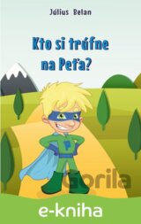 Kto si trúfne na Peťa?