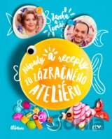 Janka a Tomáš: Nápady a recepty zo Zázračného ateliéru