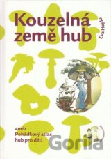 Kouzelná země hub aneb Pohádkový atlas hub pro děti