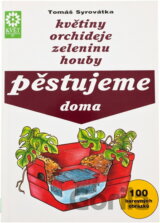 Květiny, orchideje, zeleninu, houby pěstujeme doma