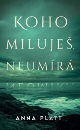 Koho miluješ, neumírá