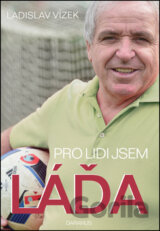 Pro lidi jsem Láďa