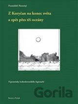 Z Koryčan na konec světa a zpět přes tři oceány (František Novotný) [CZ]