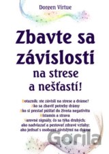 Zbavte sa závislosti na strese a nešťastí!