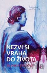 Nezvi si vraha do života