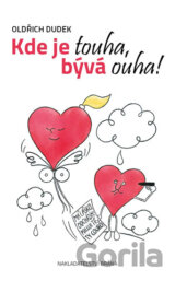 Kde je touha, bývá ouha!