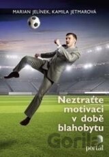 Neztraťte motivaci v době blahobytu