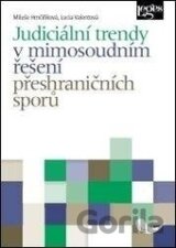 Judiciální trendy v mimosoudním řešení přeshraničních sporů