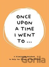 Once Upon a Time I Went to...