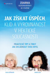 Jak získat úspěch, klid a vyrovnanost v hektické současnosti