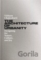 The Architecture of Urbanity: Designing for Nature, Culture, and Joy