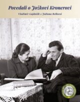 Povedali o Jožkovi Kronerovi