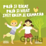 Pojď si říkat, pojď si hrát, svět kolem je kamarád