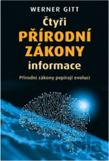 Čtyři přírodní zákony informace : přírodní zákony popírají evoluci