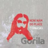 CHINASKI: Není nám do pláče