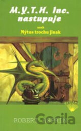 M.Y.T.H. Inc. nastupuje aneb Mýtus trochu jinak