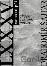 Chodec cestami poezie : Drahomír Šajtar osmdesátpět sic : LXXXV