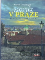 Zázrak v Praze : příběh z české současnosti