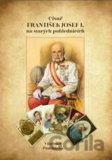 Císař František Josef I. na starých pohlednicích