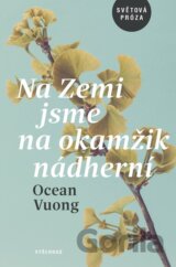 Na Zemi jsme na okamžik nádherní